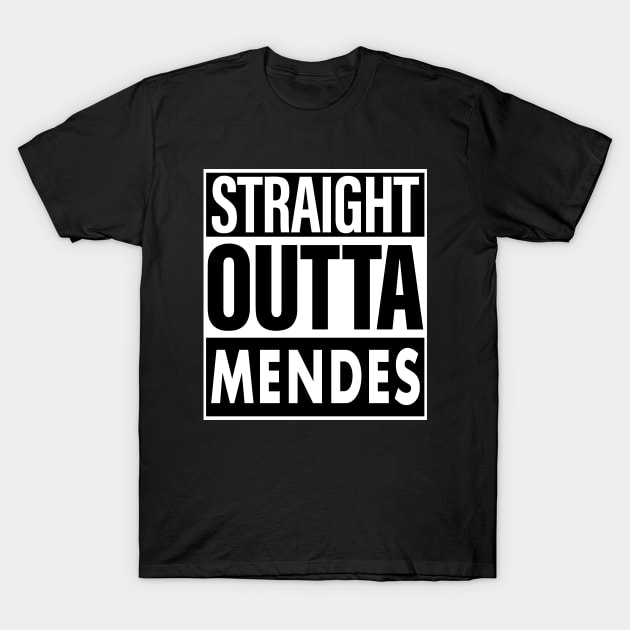 Mendes Name Straight Outta Mendes T-Shirt by ThanhNga